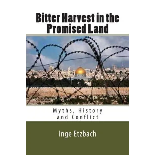 Bitter Harvest in the Promised Land: Myths, History and Conflict - Paperback