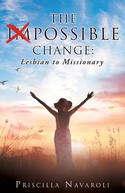 The Impossible Change: Lesbian to Missionary - Paperback