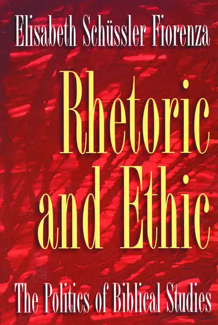 Rhetoric and Ethic: The Politics of Biblical Studies - Paperback
