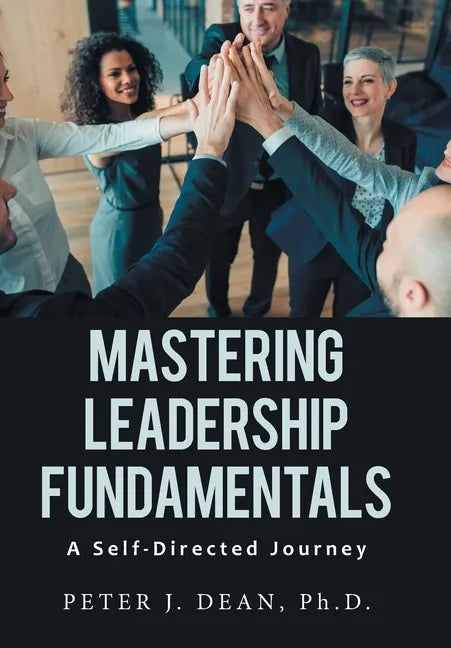 Mastering Leadership Fundamentals: A Self-Directed Journey - Hardcover