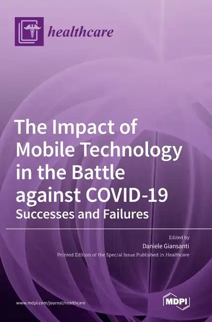 The Impact of Mobile Technology in the Battle against COVID-19: Successes and Failures - Hardcover
