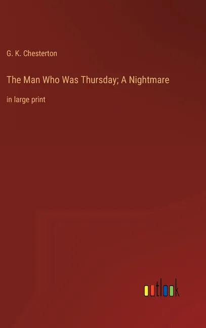 The Man Who Was Thursday; A Nightmare: in large print - Hardcover