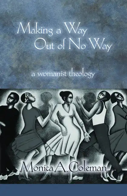 Making a Way Out of No Way: A Womanist Theology - Paperback