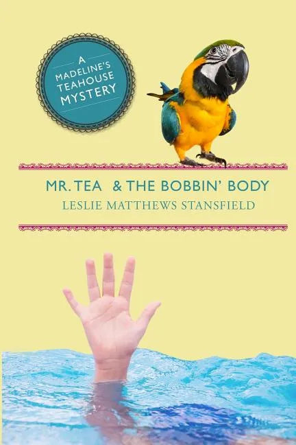 Mr. Tea and the Bobbin' Body: A Madeline's Teahouse Mystery - Paperback