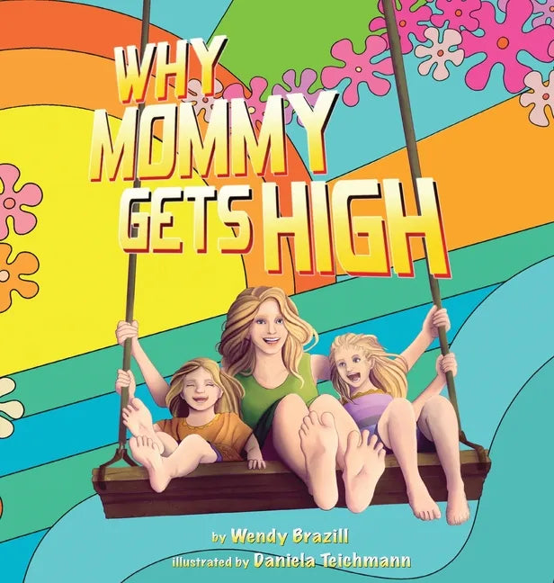 Why Mommy Gets High: A Conversation Starter for Parents Who Smoke Pot - Hardcover