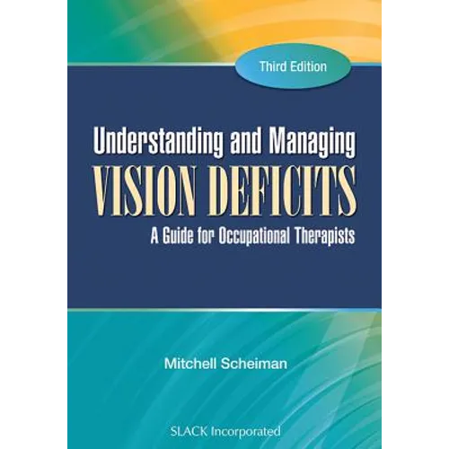 Understanding and Managing Vision Deficits: A Guide for Occupational Therapists - Hardcover