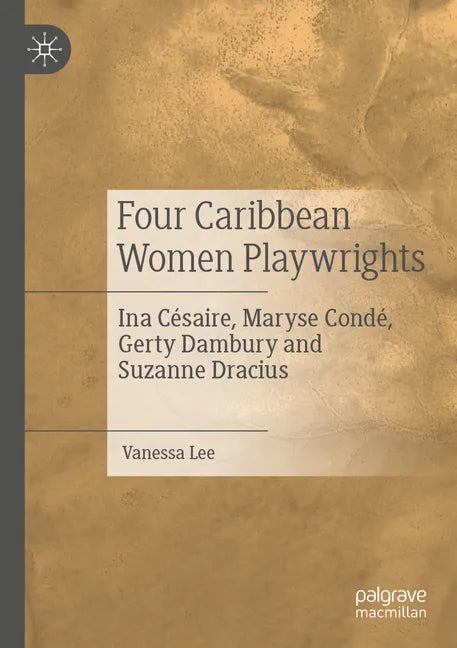 Four Caribbean Women Playwrights: Ina Césaire, Maryse Condé, Gerty Dambury and Suzanne Dracius - Paperback