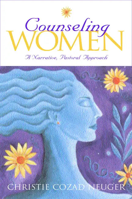 Counseling Women: A Narrative, Pastoral Approach - Paperback