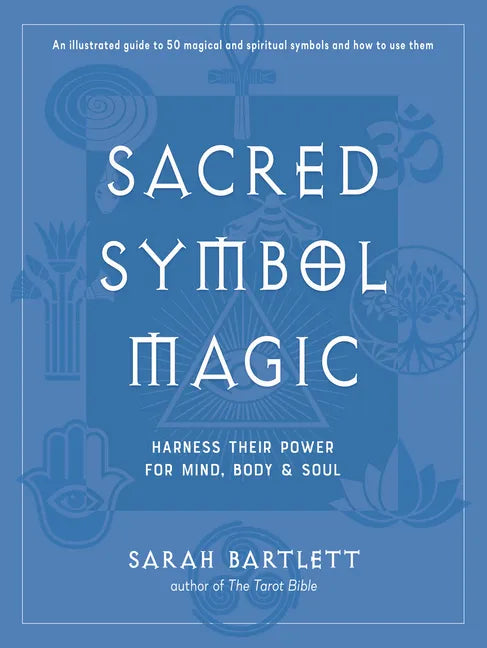 Sacred Symbol Magic: Harness Their Power for Mind, Body, and Soul - Hardcover
