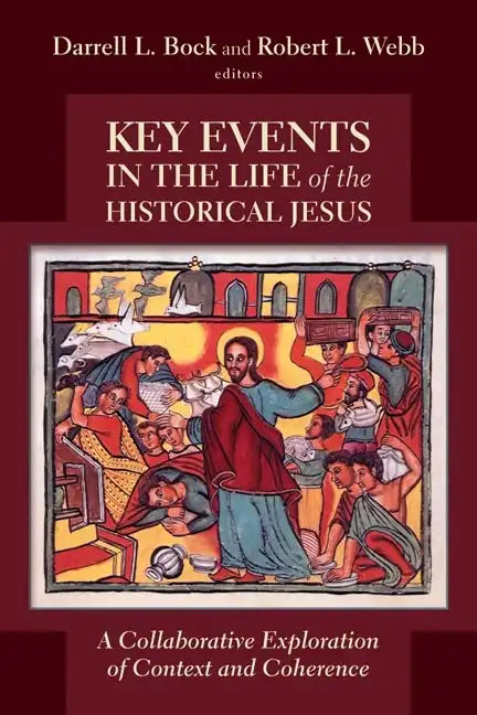 Key Events in the Life of the Historical Jesus: A Collaborative Exploration of Context and Coherence - Paperback