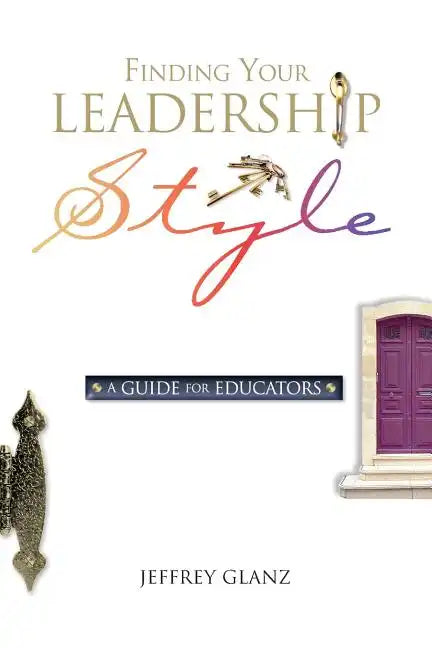Finding Your Leadership Style: A Guide for Educators - Paperback