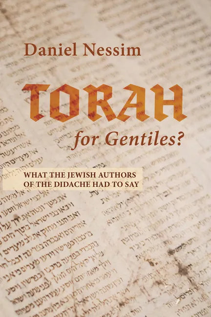 Torah for Gentiles?: What the Jewish Authors of the Didache Had to Say - Hardcover