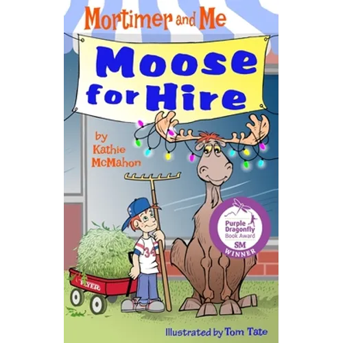 Mortimer and Me: Moose For Hire: (Book 3 in the Mortimer and Me chapter book series) - Paperback