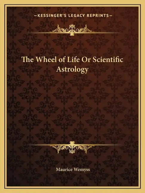 The Wheel of Life or Scientific Astrology - Paperback
