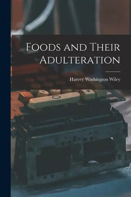 Foods and Their Adulteration - Paperback