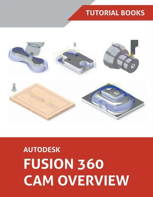 Autodesk Fusion 360 CAM Overview - Paperback