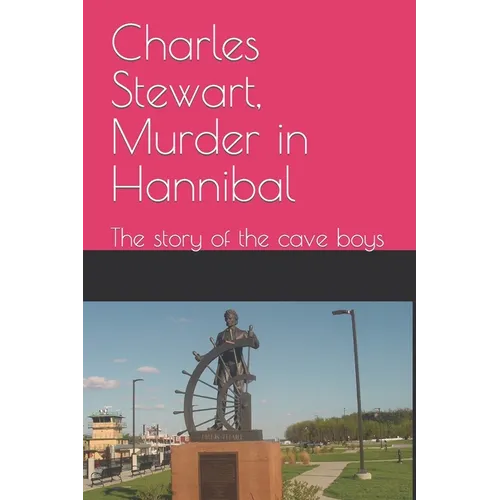 Charles Stewart, Murder in Hannibal: The story of the cave boys - Paperback
