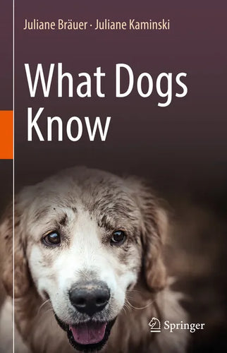 What Dogs Know - Hardcover
