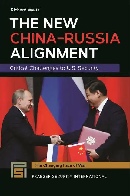 The New China-Russia Alignment: Critical Challenges to U.S. Security - Hardcover