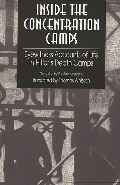 Inside the Concentration Camps: Eyewitness Accounts of Life in Hitler's Death Camps - Paperback