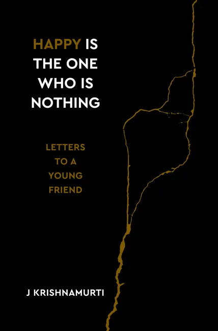 Happy Is the One Who Is Nothing: Letters to a Young Friend - Hardcover