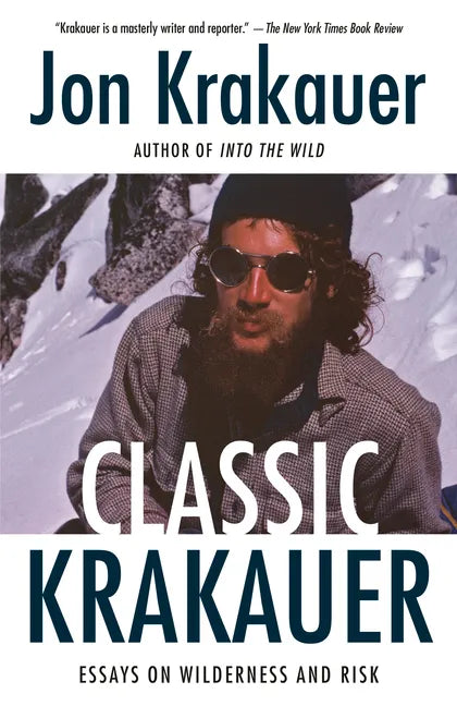Classic Krakauer: Essays on Wilderness and Risk - Paperback