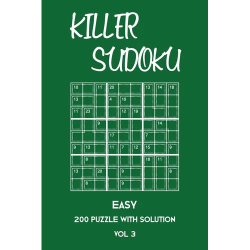 Killer Sudoku Easy 200 Puzzle With Solution Vol 3: Beginner Puzzle Book, simple,9x9, 2 puzzles per page - Paperback
