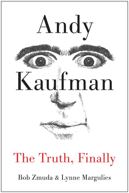 Andy Kaufman: The Truth, Finally - Hardcover