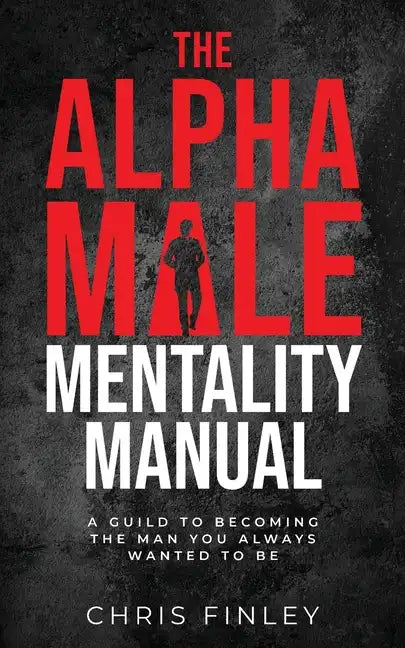 The Alpha Male Mentality Manual - Paperback