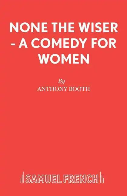 None the Wiser - A Comedy for Women - Paperback