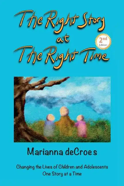 The Right Story at the Right Time: Changing the Lives of Children and Adolescents One Story at a Time - Paperback