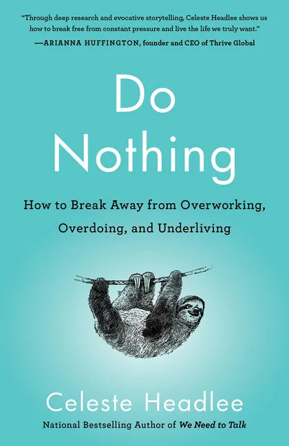 Do Nothing: How to Break Away from Overworking, Overdoing, and Underliving - Paperback