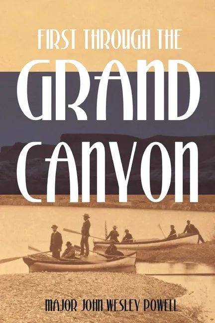 First Through the Grand Canyon (Expanded, Annotated) - Paperback