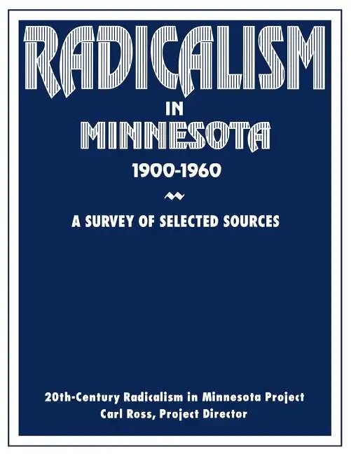 Radicalism in Minnesota: A Survey of Selected Sources - Paperback