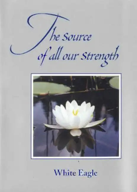 The Source of All Our Strength - Hardcover