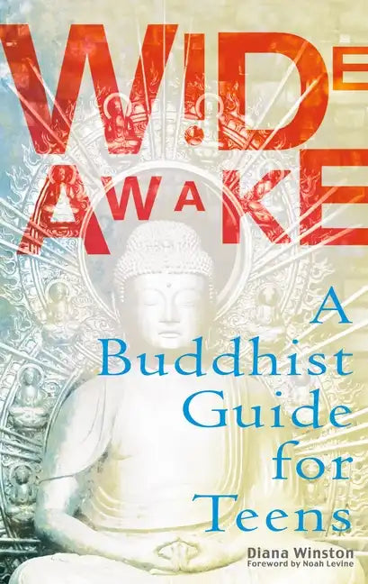 Wide Awake: A Buddhist Guide for Teens - Paperback