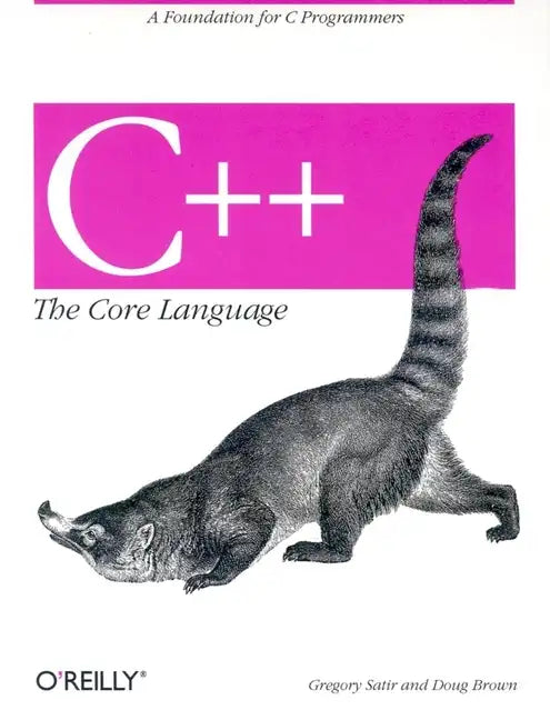 C++ the Core Language: A Foundation for C Programmers - Paperback