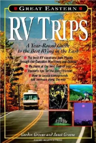Great Eastern RV Trips: A Year-Round Guide to the Best RVing in the East - Paperback