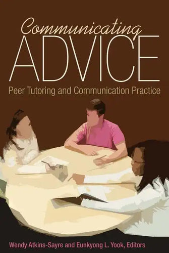 Communicating Advice: Peer Tutoring and Communication Practice - Paperback
