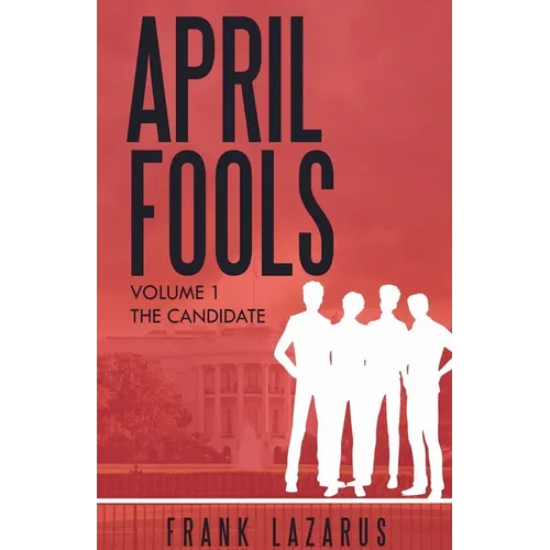 April Fools Volume I, The Candidate - Paperback