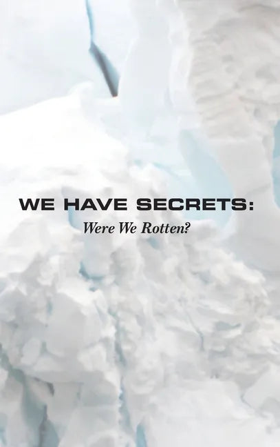 We Have Secrets: Were We Rotten? - Hardcover