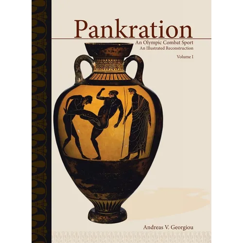 Pankration - An Olympic Combat Sport, Volume I: An Illustrated Reconstruction - Hardcover
