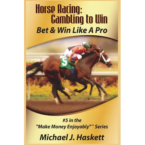 Horse Racing: Gambling to Win: Bet & Win Like A Pro - Paperback