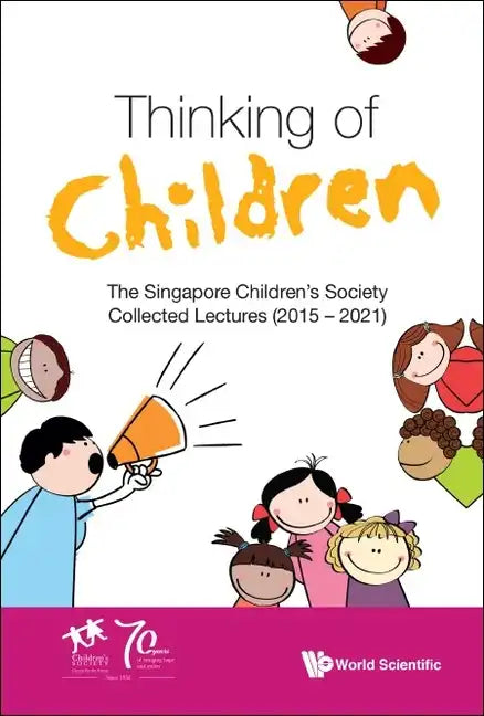Thinking of Children: The Singapore Children's Society Collected Lectures (2015-2021) - Hardcover