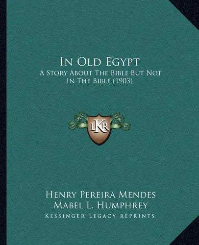 In Old Egypt: A Story About The Bible But Not In The Bible (1903) - Paperback