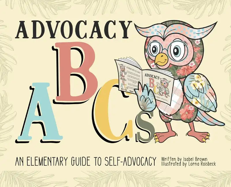Advocacy ABCs: An Elementary Guide to Self Advocacy - Hardcover