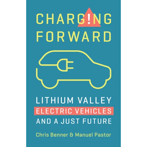 Charging Forward: Lithium Valley, Electric Vehicles, and a Just Future - Hardcover