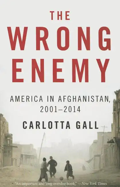 The Wrong Enemy: America in Afghanistan, 2001-2014 - Paperback