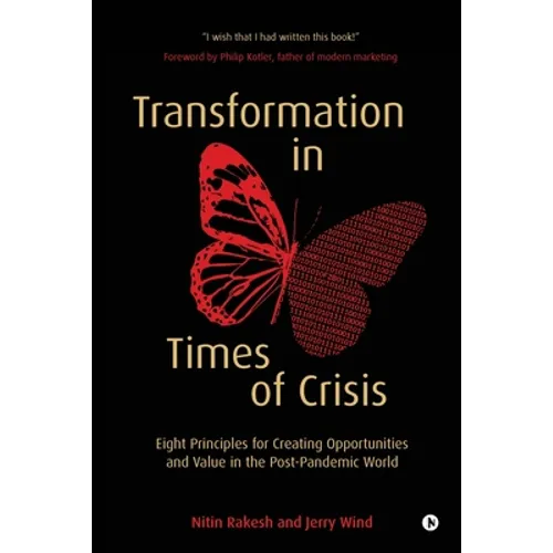 Transformation in Times of Crisis: Eight Principles for Creating Opportunities and Value in the Post-Pandemic World - Paperback
