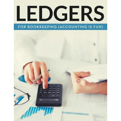 Ledgers For Bookkeeping (Accounting is Fun) - Paperback